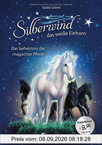 Silberwind, das weiße Einhorn - Das Geheimnis der magischen Pferde: Pferdebuch zum Vorlesen und ersten Selberlesen - Sammelband mit zwei Erstlesegeschichten für Mädchen ab 7 Jahre