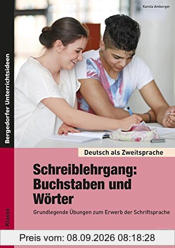 Schreiblehrgang: Buchstaben und Wörter - Sek I: Grundlegende Übungen zum Erwerb der Schriftsprache - für Seiteneinsteiger ohne Deutschkenntnisse (5. ... (Deutsch als Zweitsprache syst. fördern)