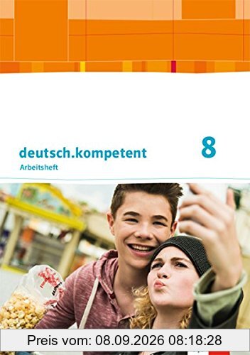 deutsch.kompetent 8. Ausgabe Baden-Württemberg: Arbeitsheft mit Onlineangebot und Lösungen Klasse 8 (deutsch.kompetent. Ausgabe Baden-Württemberg ab 2016)