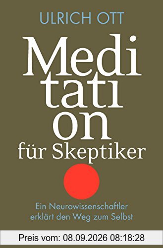 Meditation für Skeptiker: Ein Neurowissenschaftler erklärt den Weg zum Selbst