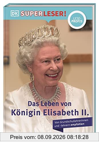 SUPERLESER! Das Leben von Königin Elisabeth II.: Sach-Geschichten für Erstleser, Lesestufe Leseprofis. Für Kinder ab der 2./3. Klasse