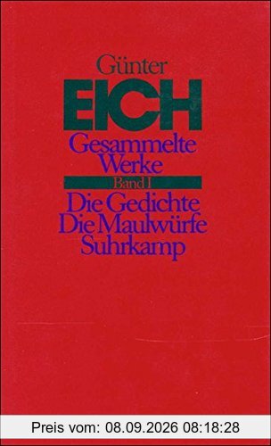 Gesammelte Werke in vier Bänden. Revidierte Ausgabe: Band I: Die Gedichte. Die Maulwürfe