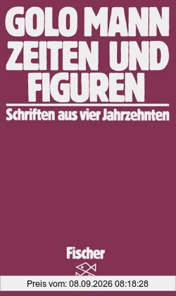 Zeiten und Figuren: Schriften aus vier Jahrzehnten