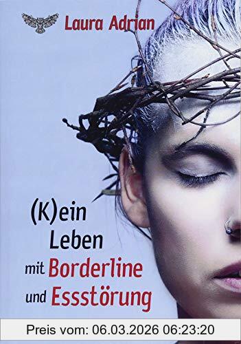 Laura Adrian (K)ein Leben Mit Borderline Und Essstörung