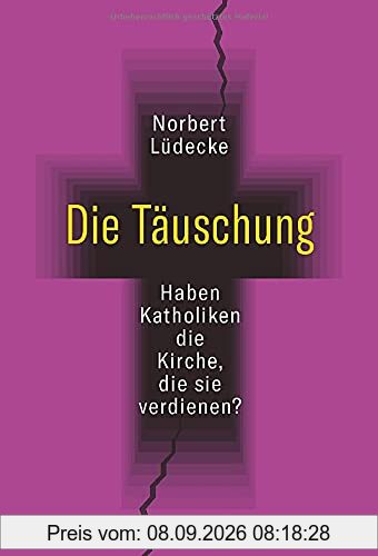 Die Täuschung. Haben Katholiken die Kirche, die sie verdienen? Wie die Kirchenhierarchie Reformen verhindert. Eine Streitschrift.