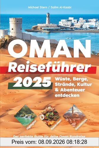 Oman Reiseführer 2025: Highlights, Rundreisen & Geheimtipps – Wüste, Berge, Strände, Kultur & Abenteuer entdecken – Der perfekte Guide für deine Oman Rundreise mit Muscat, Salalah, Wahiba Sands & mehr