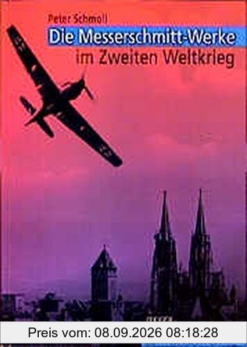 Die Messerschmitt-Werke im Zweiten Weltkrieg