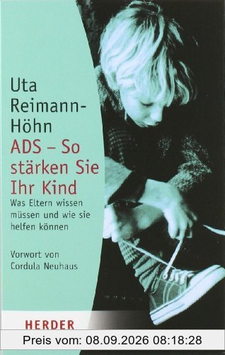 ADS - So stärken Sie Ihr Kind: Was Eltern wissen müssen und wie sie helfen können (HERDER spektrum)