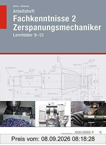 Arbeitsheft Fachkenntnisse 2 Zerspanungsmechaniker: Lernfelder 9 - 13