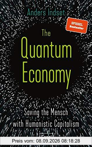 The Quantum Economy: Saving the Mensch with Humanistic Capitalism
