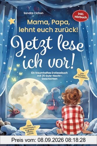 Mama, Papa, lehnt euch zurück: Jetzt lese ich vor!: Ein traumhaftes Erstlesebuch mit 25 Gute Nacht Geschichten I inkl. Hörbuch I von Sonderpädagogen mit dem Förderschwerpunkt Sprache entwickelt
