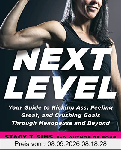 Next Level: Your Guide to Kicking Ass, Feeling Great, and Crushing Goals Through Menopause and Beyond