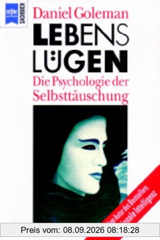 Lebenslügen. Die Psychologie der Selbsttäuschung