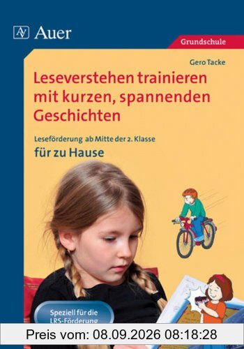 Leseverstehen trainieren mit kurzen, spannenden Geschichten. Ab 2. Kl. für zu Hause: Leseförderung ab der 2. Klasse für zu Hause