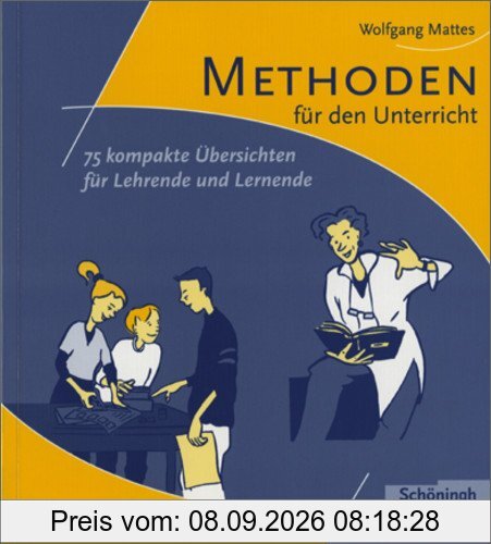 Methoden und Arbeitstechniken: Methoden für den Unterricht: 75 kompakte Übersichten für Lehrende und Lernende