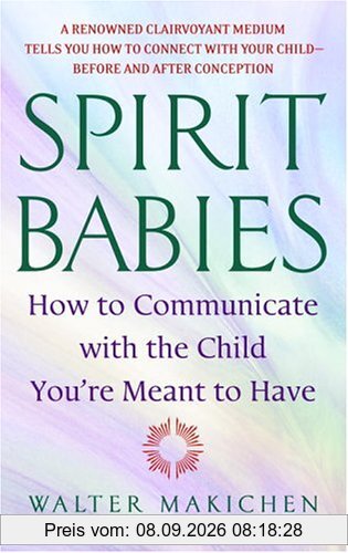 Spirit Babies: How to Communicate with the Child You're Meant to Have