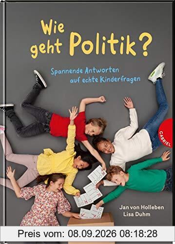 Wie geht Politik?: Spannende Antworten auf echte Kinderfragen | Sachbuch für Kinder ab 9 Jahren