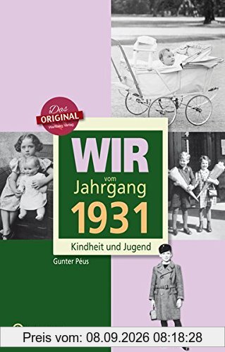 Wir vom Jahrgang 1931 - Kindheit und Jugend (Jahrgangsbände)