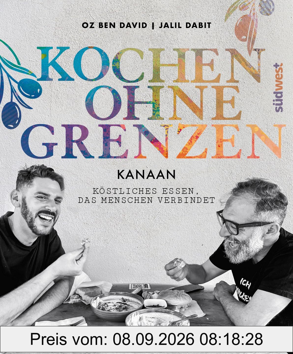 KANAAN – Kochen ohne Grenzen -: Köstliches Essen, das Menschen verbindet - Das neue Levante-Kochbuch der interkulturell engagierten Autoren