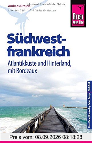 Reise Know-How Reiseführer Südwestfrankreich - Atlantikküste und Hinterland, mit Bordeaux