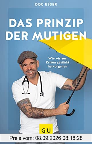 Das Prinzip der Mutigen: Wie wir aus Krisen gestärkt hervorgehen (GU Reader Körper, Geist & Seele)