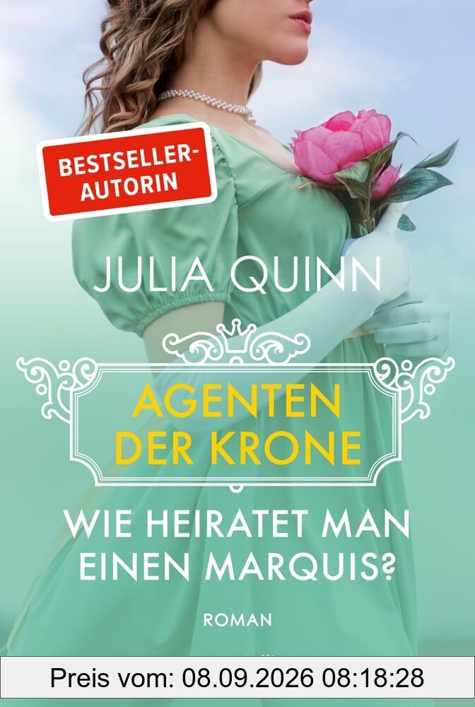 Wie heiratet man einen Marquis?: Roman | Eine witzige und rasante Dilogie von der Bestsellerautorin des weltweiten Phänomens BRIDGERTON (Agenten der Krone, Band 2)