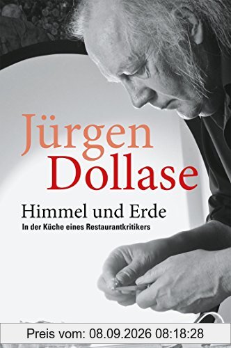 Himmel und Erde: In der Küche eines Restaurantkritikers