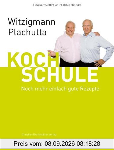 Witzigmann - Plachutta Kochschule 2: : Noch mehr einfach gute Rezepte (deutsche Ausgabe)