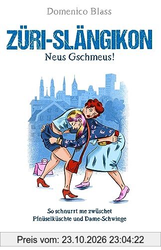 Züri-Slängikon: Neus Gschmeus!
