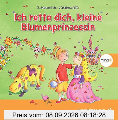 Ich rette dich, kleine Blumenprinzessin: TING Geschichten zum Lesen und Hören