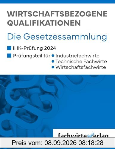 Wirtschaftsbezogene Qualifikationen: Die Gesetzessammlung für die IHK-Prüfungen 2024
