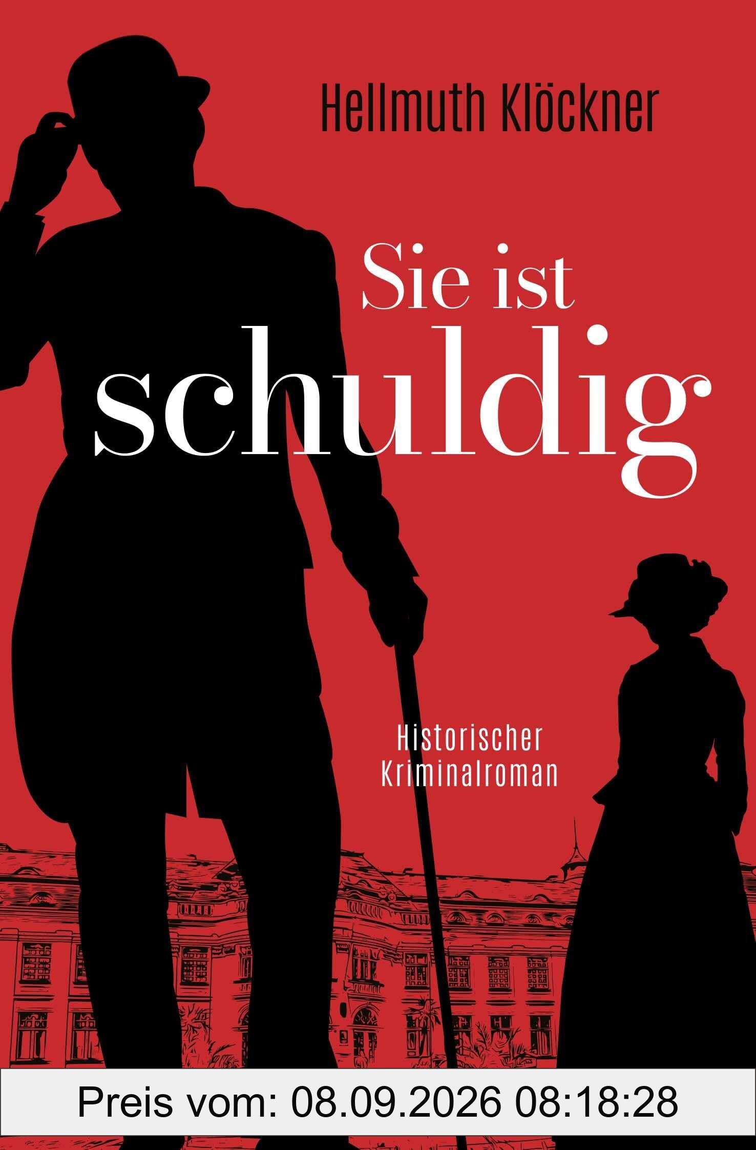 Sie ist schuldig: Historischer Kriminalroman (Ein Fall für Dirk von Marun, Band 2)