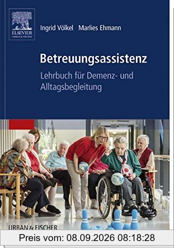 Betreuungsassistenz: Lehrbuch für Demenz- und Alltagsbegleitung