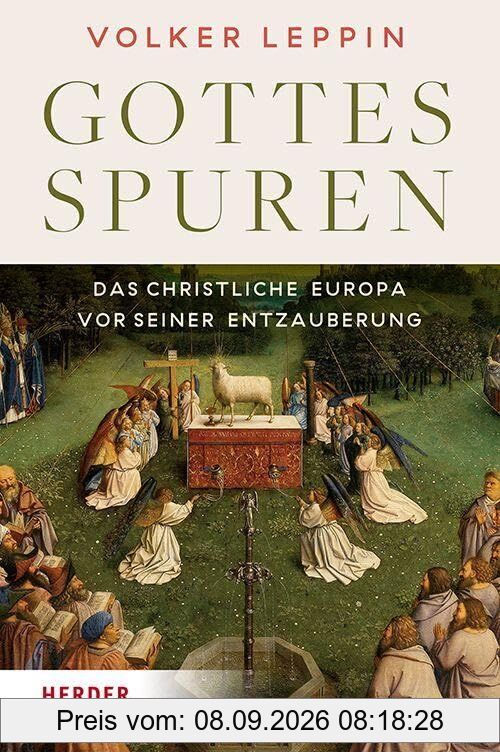 Gottesspuren. Das christliche Europa vor seiner Entzauberung