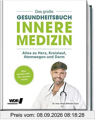 Das große Gesundheitsbuch - Innere Medizin: Alles zu Herz, Kreislauf, Atemwegen und Darm - Was wirklich hilft - der neuste Stand: Depressionen, Arthrose, Bluthochdruck, Krebs, Erkältung, SARS-CoV-2...
