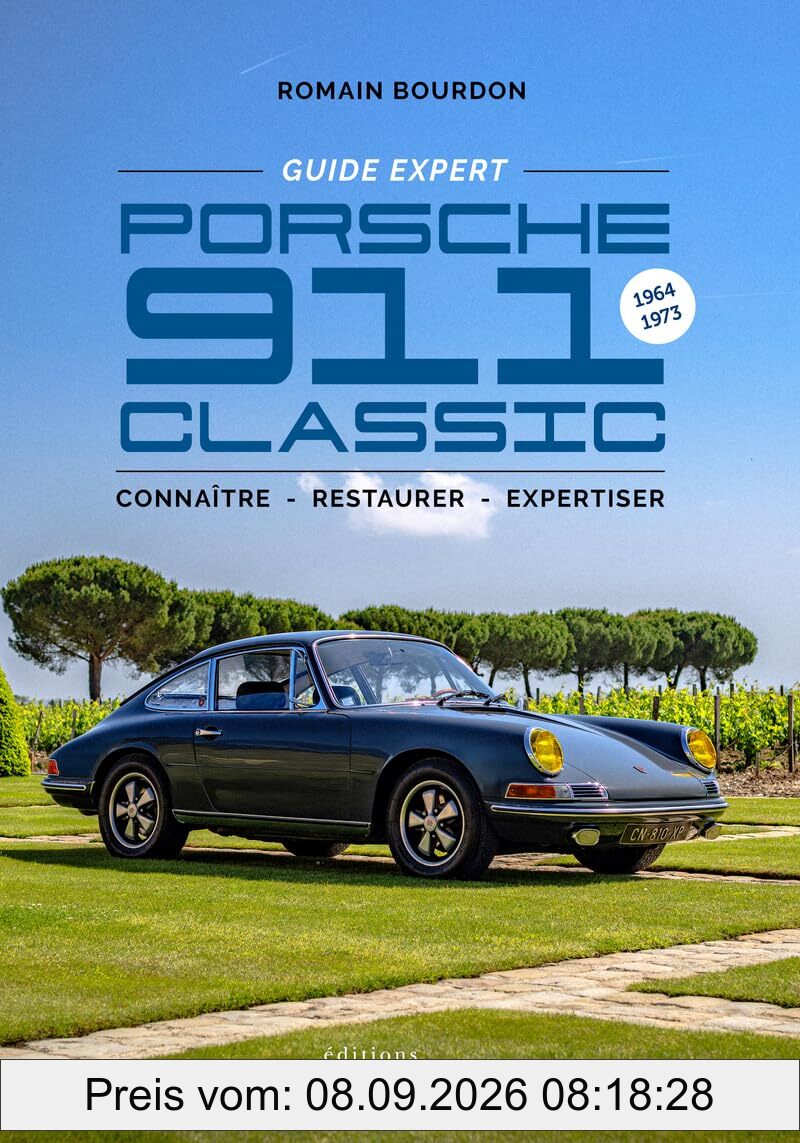 Porsche 911 classic, 1964-1973 : connaître, restaurer, expertiser : guide expert