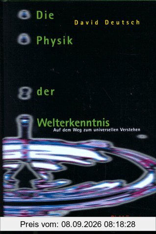 Die Physik der Welterkenntnis: Auf dem Weg zum universellen Verstehen