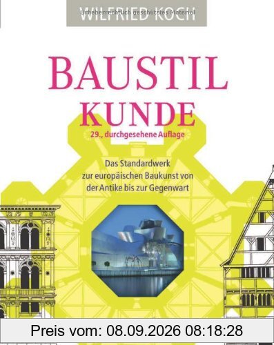 Baustilkunde: Das Standardwerk zur europäischen Baukunst von der Antike bis zur Gegenwart