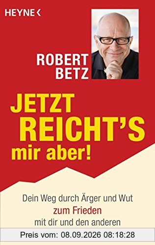 Jetzt reicht's mir aber!: Dein Weg durch Ärger und Wut zum Frieden mit dir und den anderen