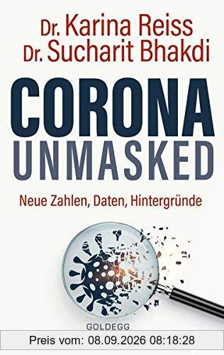 Corona unmasked: Neue Daten, Zahlen, Hintergründe: Neue Zahlen, Daten, Hintergründe