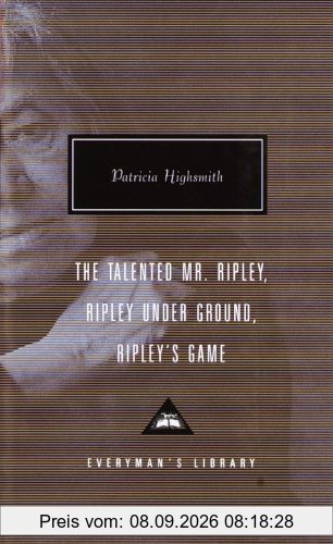 The Talented Mr. Ripley, Ripley Under Ground, Ripley's Game (Everyman's Library Classics & Contemporary Classics)