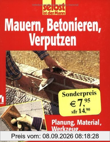 Mauern, Betonieren, Verputzen : Planung, Material, Werkzeug, Arbeitstechniken