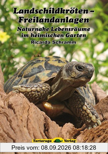 Landschildkröten-Freilandanlagen Naturnahe Lebensräume im heimischen Garten