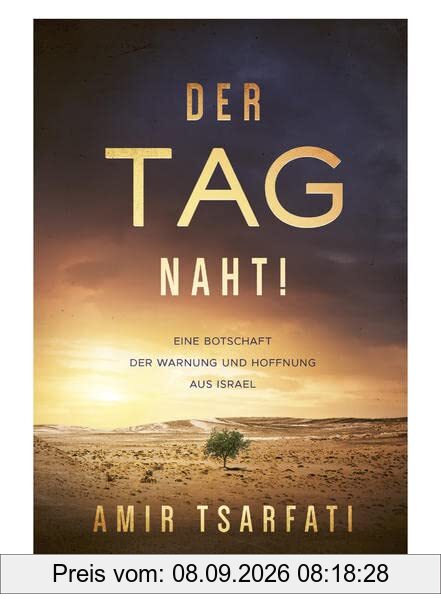Der Tag naht!: Eine Botschaft der Warnung und Hoffnung aus Israel