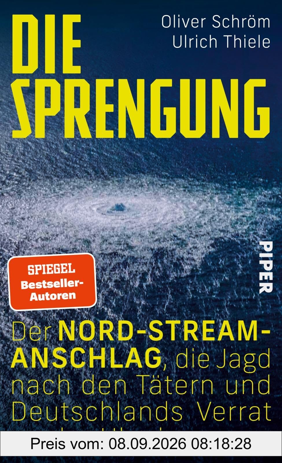 Die Sprengung: Der Nord‑Stream‑Anschlag, die Jagd nach den Tätern und Deutschlands Verrat an der Ukraine | Ein Tatsachenthriller vor dem Hintergrund des Ukraine-Kriegs