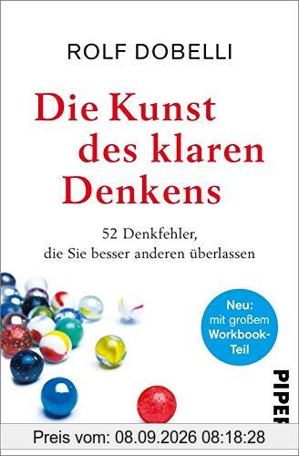 Die Kunst des klaren Denkens: 52 Denkfehler, die Sie besser anderen überlassen