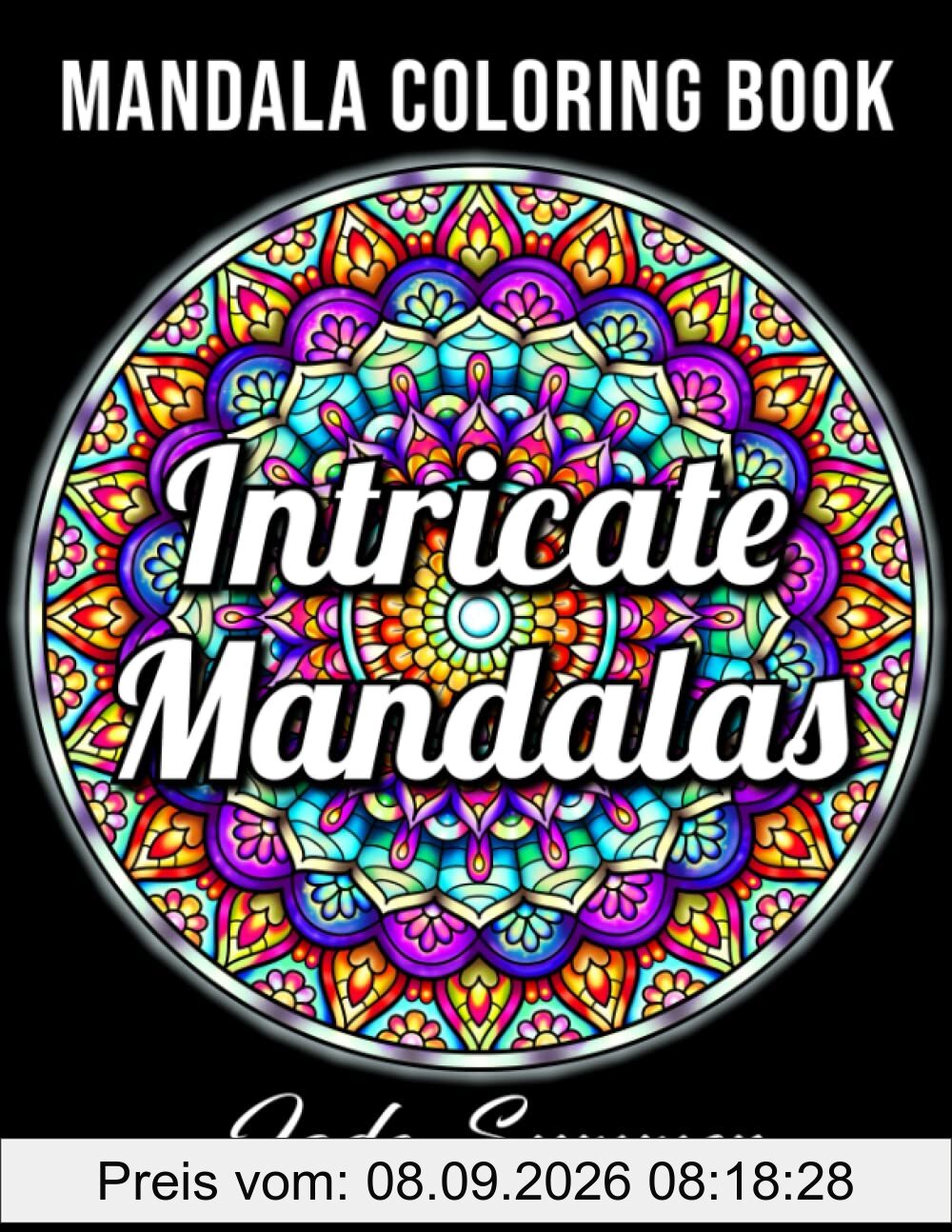 Intricate Mandalas: An Adult Coloring Book with 50 Detailed Mandalas for Relaxation and Stress Relief (Intricate Coloring Books)