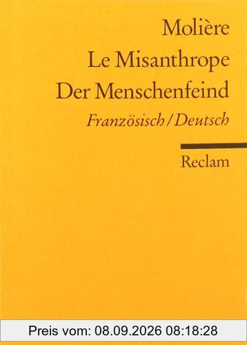 Le Misanthrope /Der Menschenfeind: Franz. /Dt.: Komödie in fünf Aufzügen