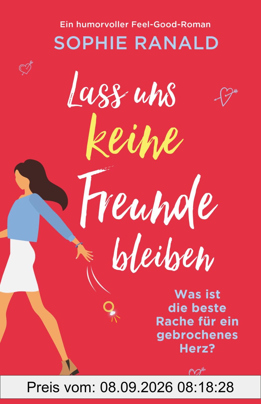 Lass uns keine Freunde bleiben: Ein humorvoller Feel-Good-Roman