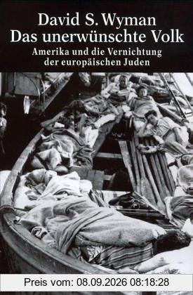 Das unerwünschte Volk: Amerika und die Vernichtung der europäischen Juden